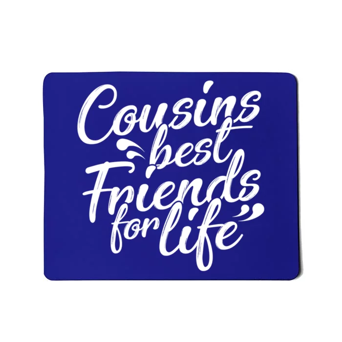 Cousins Best For Life Friends Cousin Sister Brother Family Meaningful Gift Mousepad