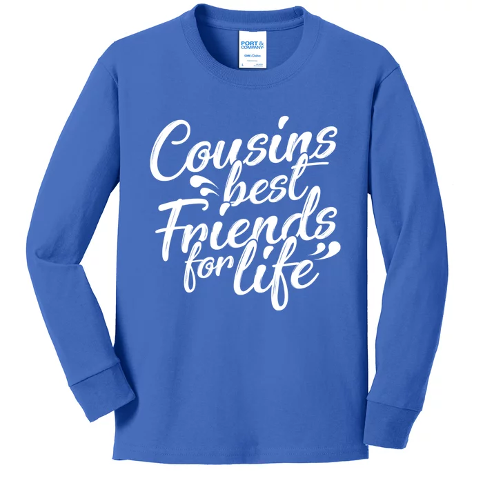 Cousins Best For Life Friends Cousin Sister Brother Family Meaningful Gift Kids Long Sleeve Shirt