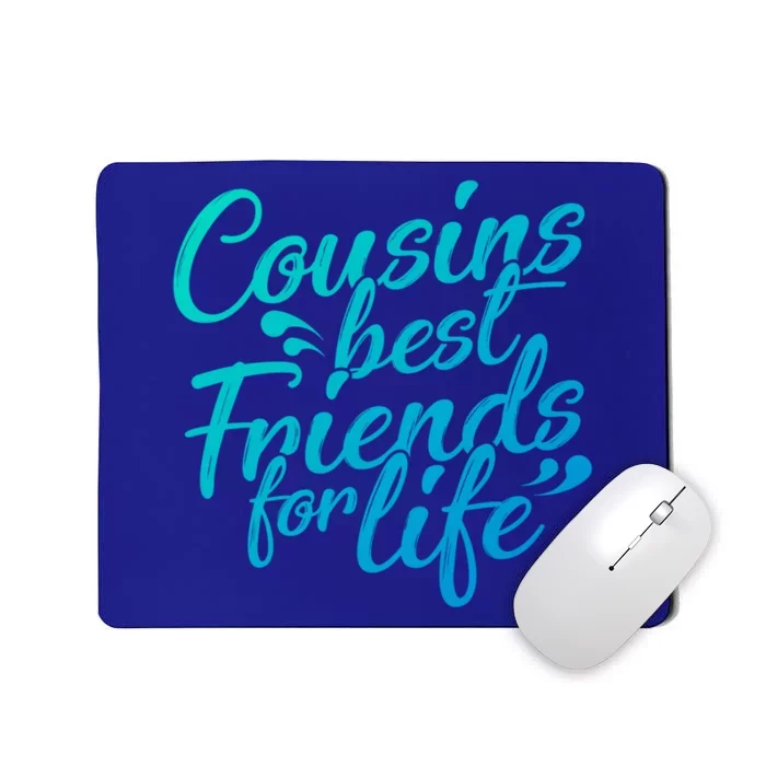 Cousins Best For Life Friends Cousin Sister Brother Family Meaningful Gift Mousepad