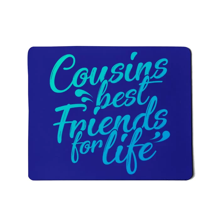 Cousins Best For Life Friends Cousin Sister Brother Family Meaningful Gift Mousepad