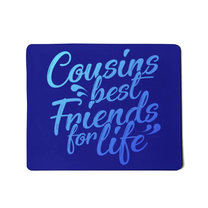 Cousins Best For Life Friends Cousin Sister Brother Family Meaningful Gift Mousepad