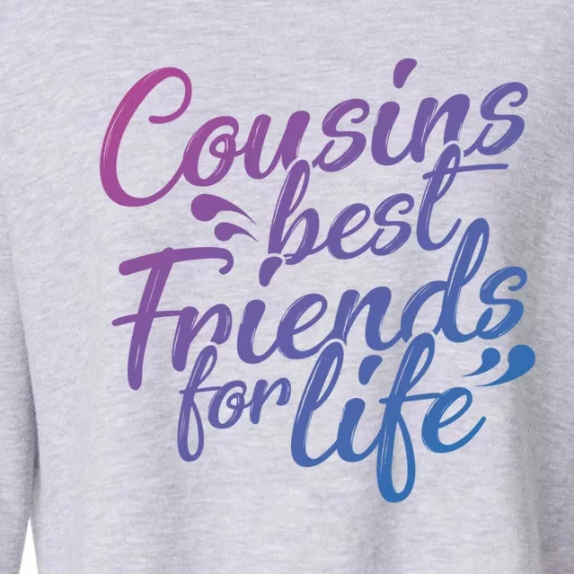 Cousins Best For Life Friends Cousin Sister Brother Family Meaningful Gift Cropped Pullover Crew