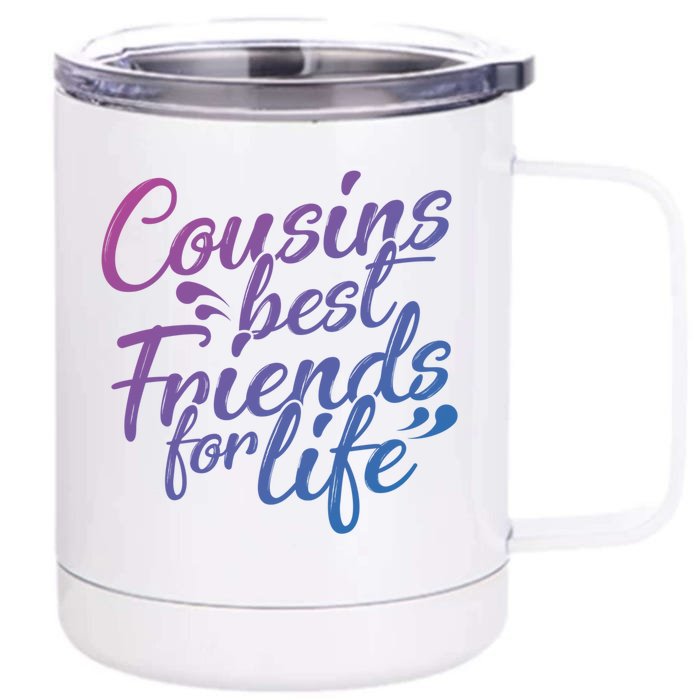 Cousins Best For Life Friends Cousin Sister Brother Family Meaningful Gift Front & Back 12oz Stainless Steel Tumbler Cup