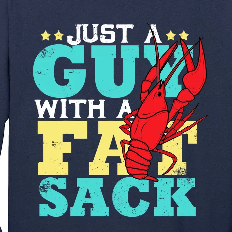 Crawfish Boil Funny Just A Guy With A Fat Sack Crawfish Tall Long Sleeve T-Shirt