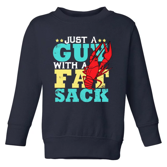 Crawfish Boil Funny Just A Guy With A Fat Sack Crawfish Toddler Sweatshirt