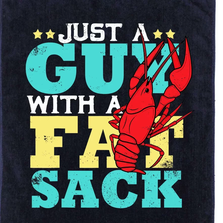 Crawfish Boil Funny Just A Guy With A Fat Sack Crawfish Platinum Collection Golf Towel