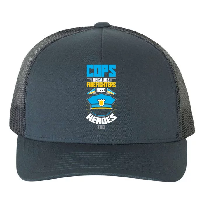 Cops Because Firefighters Need Heroes Too Great Gift Yupoong Adult 5-Panel Trucker Hat