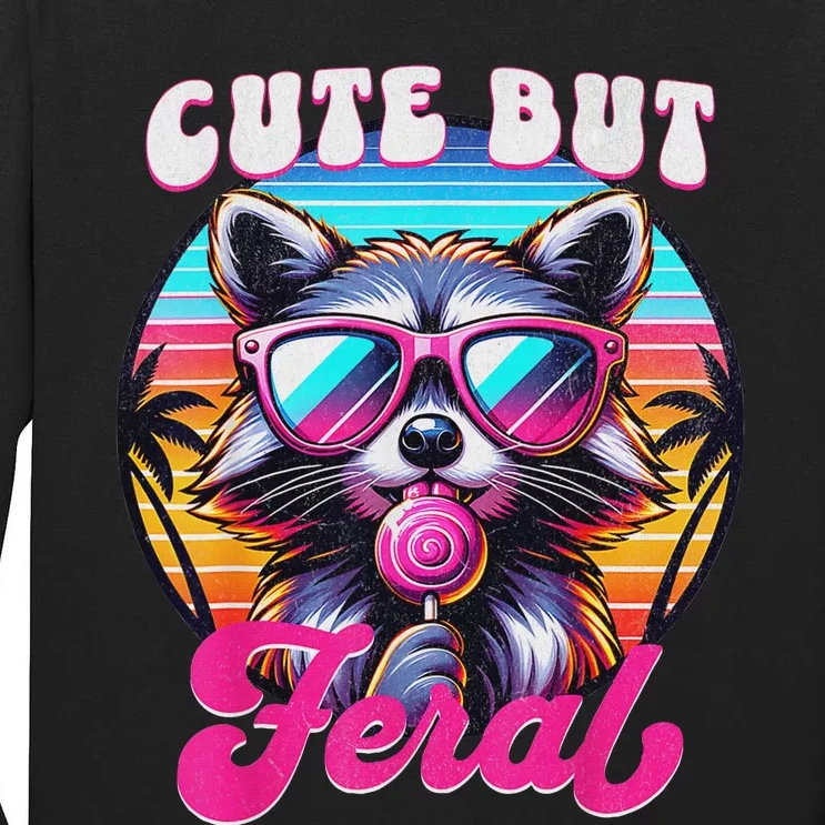 Cute But Feral Funny Trash Panda Quirk Tall Long Sleeve T-Shirt