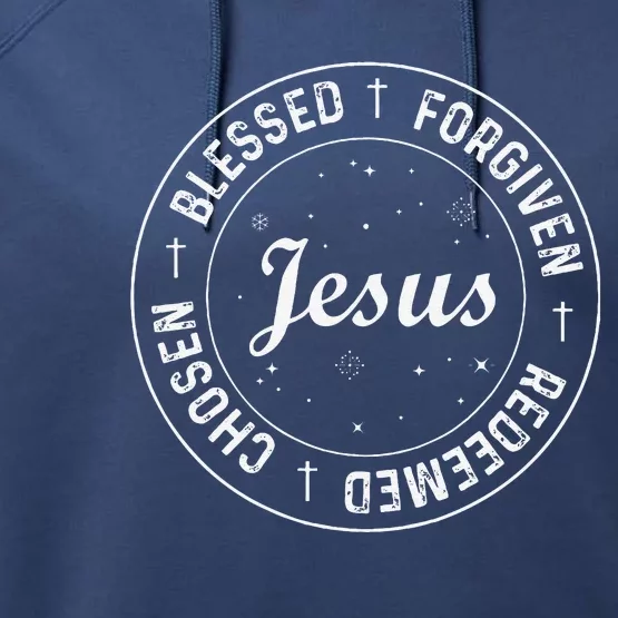 Chosen Blessed Forgiven Redeemed Faith Jesus Christian Performance Fleece Hoodie