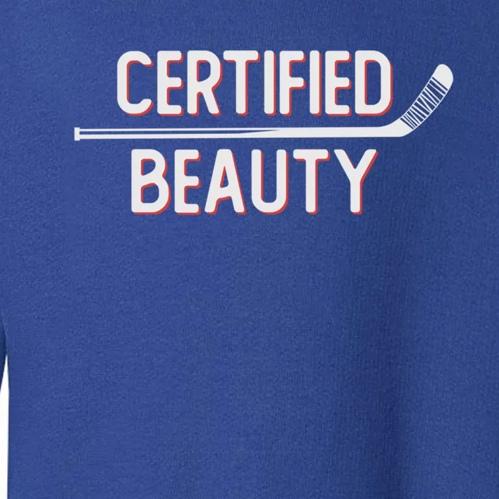 Certified Beauty Funny Ice Hockey Slang Wheel Snipe Celly Cool Gift Toddler Sweatshirt