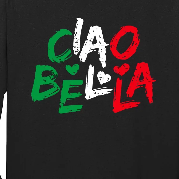 Ciao Bella For Italians Italy Flag Tall Long Sleeve T-Shirt