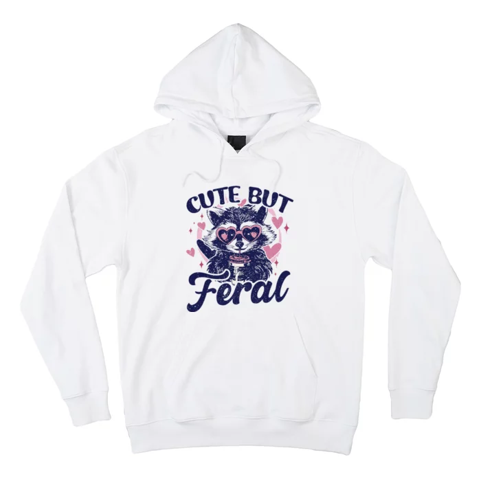 Cute But Feral Raccoon Funny Raccoon Gift Hoodie