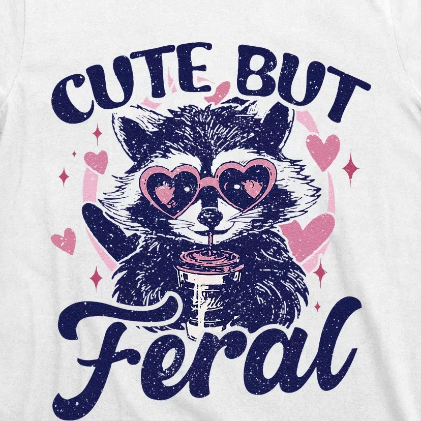 Cute But Feral Raccoon Funny Raccoon Gift T-Shirt