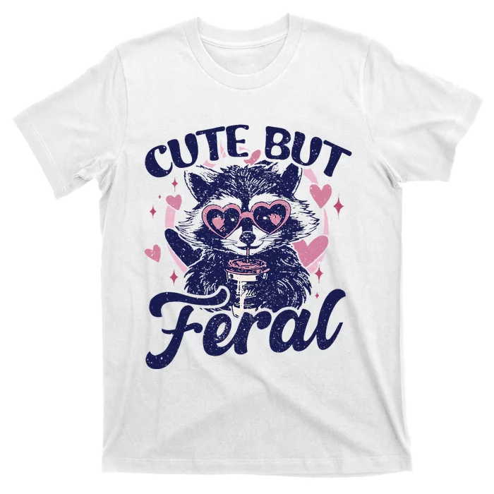 Cute But Feral Raccoon Funny Raccoon Gift T-Shirt