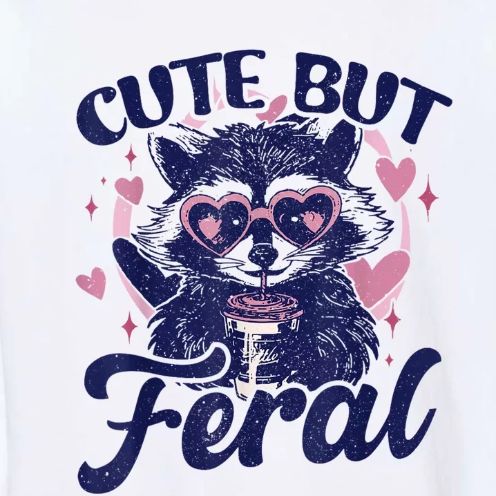 Cute But Feral Raccoon Outfits For Women Funny Raccoon Garment-Dyed Sweatshirt