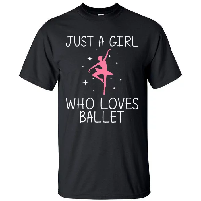 Cool Ballet For Girl Ballerina Dance Ballet Dancer Tall T-Shirt