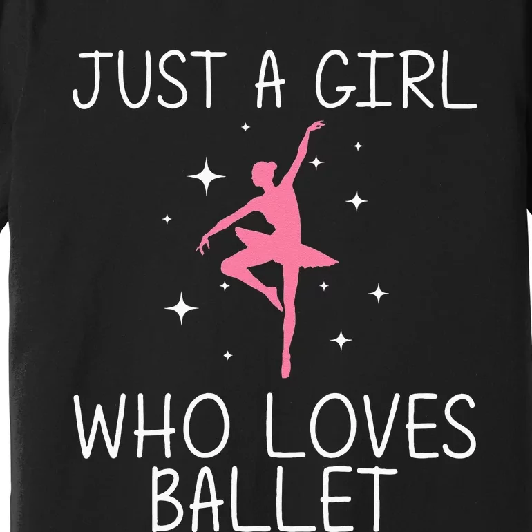 Cool Ballet For Girl Ballerina Dance Ballet Dancer Premium T-Shirt