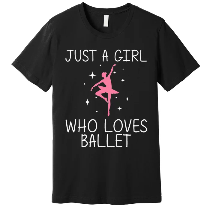 Cool Ballet For Girl Ballerina Dance Ballet Dancer Premium T-Shirt