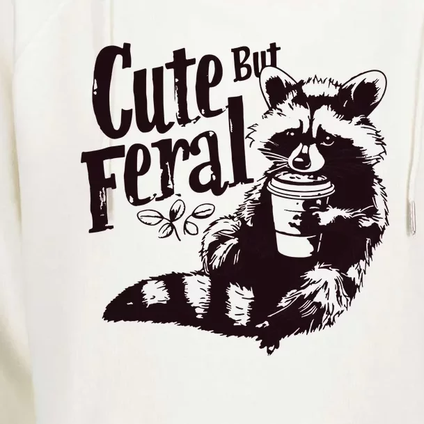 Cute But Feral Meme Funny Raccoon Womens Funnel Neck Pullover Hood