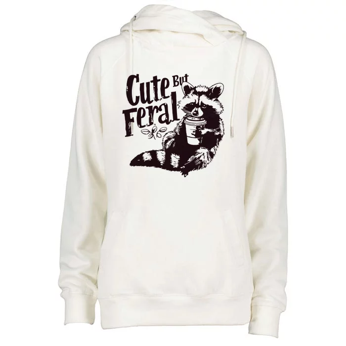 Cute But Feral Meme Funny Raccoon Womens Funnel Neck Pullover Hood