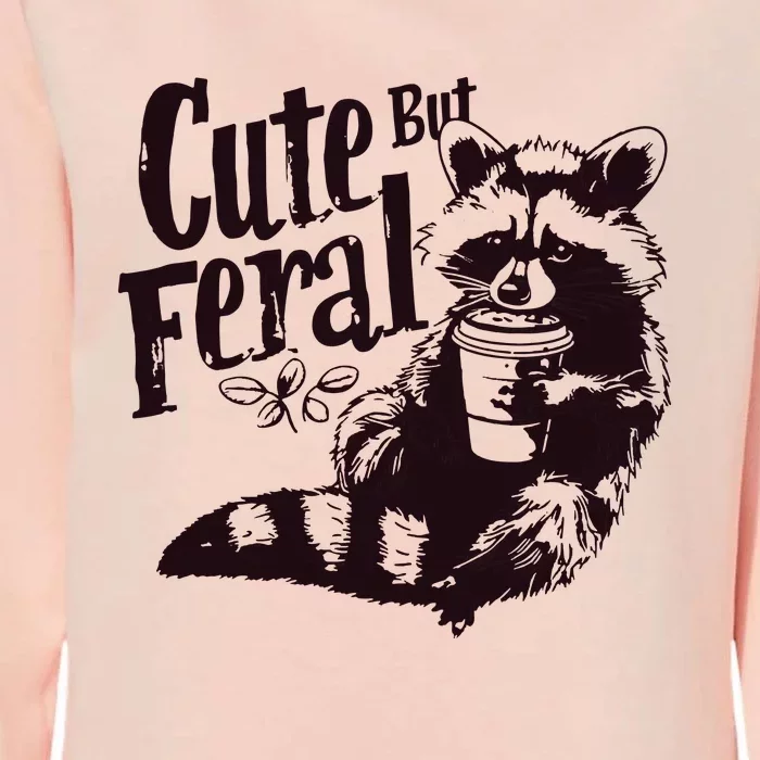 Cute But Feral Meme Funny Raccoon Womens California Wash Sweatshirt