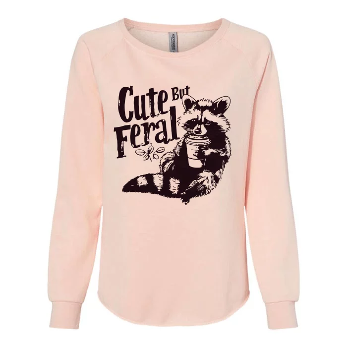 Cute But Feral Meme Funny Raccoon Womens California Wash Sweatshirt