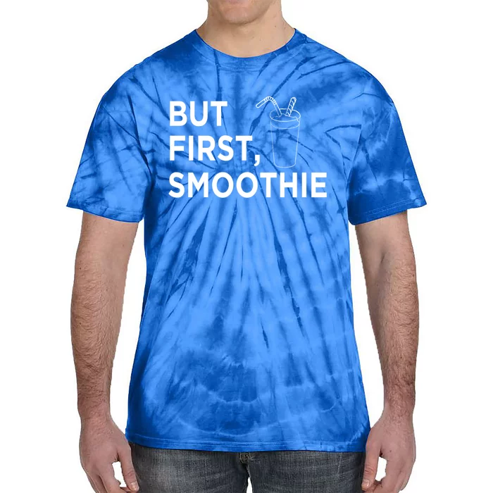 Cool But First Smoothie Fruit Lover Fitness Junkies Gift Great Gift Tie-Dye T-Shirt