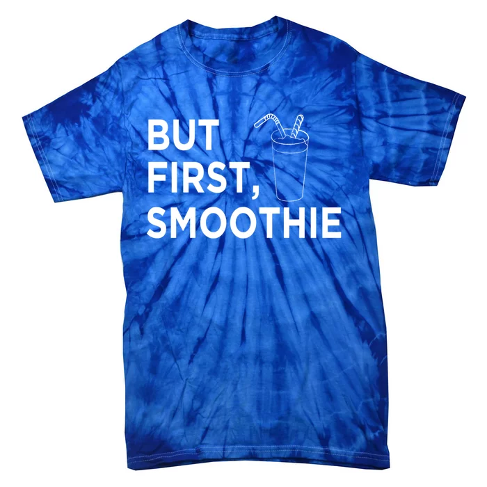 Cool But First Smoothie Fruit Lover Fitness Junkies Gift Great Gift Tie-Dye T-Shirt