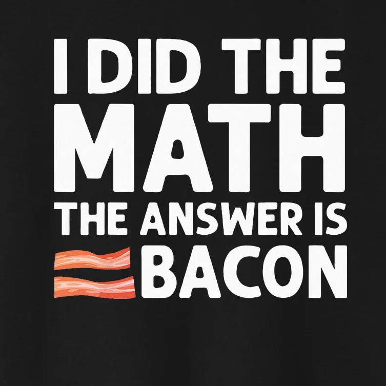 Cool Bacon For Men Women Math Foodie Bacon Strips Eggs Meat Women's Crop Top Tee