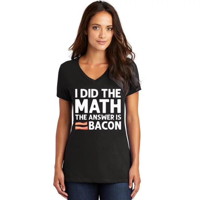 Cool Bacon For Men Women Math Foodie Bacon Strips Eggs Meat Women's V-Neck T-Shirt