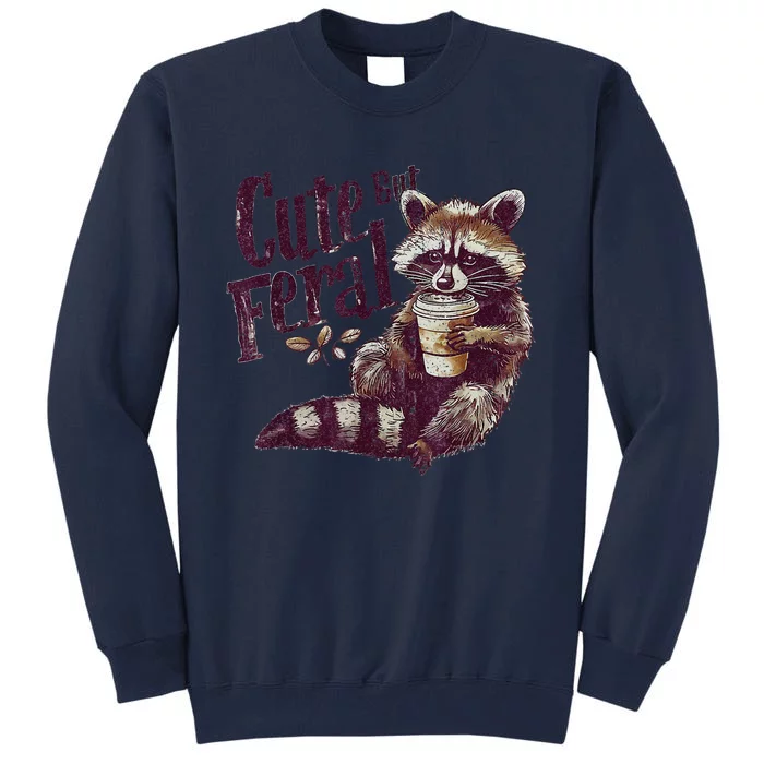 Cute But Feral Raccoon Drinking Coffee Vintage Design Gift Tall Sweatshirt