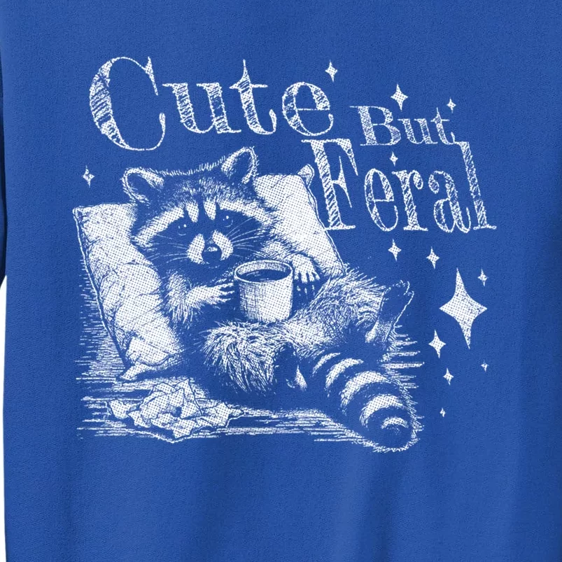 Cute But Feral Funny Raccoon Meme Love Coffee Gift Tall Sweatshirt