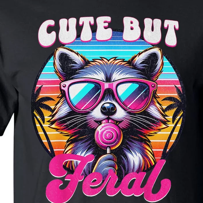 Cute But Feral Funny Trash Panda Quirk Tall T-Shirt