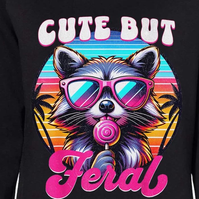 Cute But Feral Funny Trash Panda Quirk Womens California Wash Sweatshirt