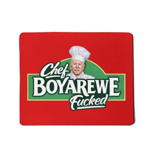 Chef BOYAREWE Fucked Funny Anti Biden Mousepad