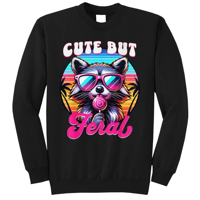 Cute But Feral Funny Trash Panda Gift Sweatshirt