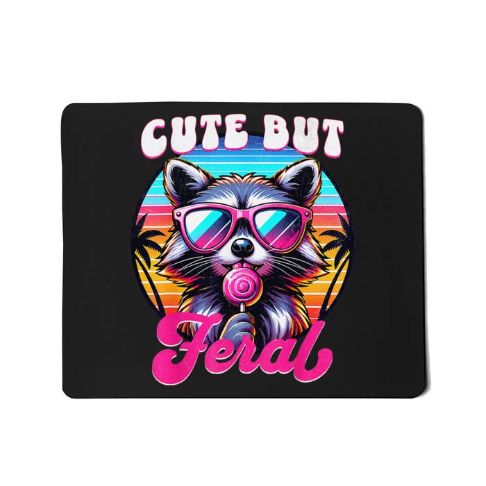 Cute But Feral Funny Trash Panda Gift Mousepad