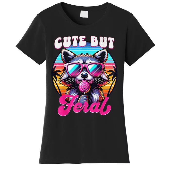 Cute But Feral Funny Trash Panda Gift Women's T-Shirt