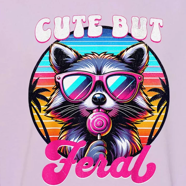 Cute But Feral Funny Trash Panda Gift Garment-Dyed Sweatshirt