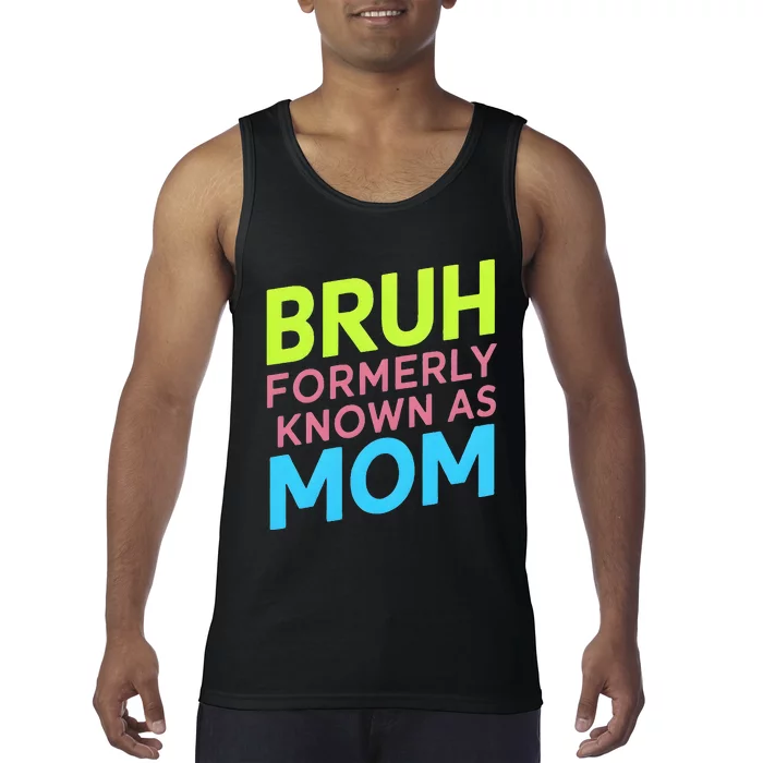 Cool Bruh FormerlyKnown As Mom Mama Mommy Bruh Formally Mom Tank Top