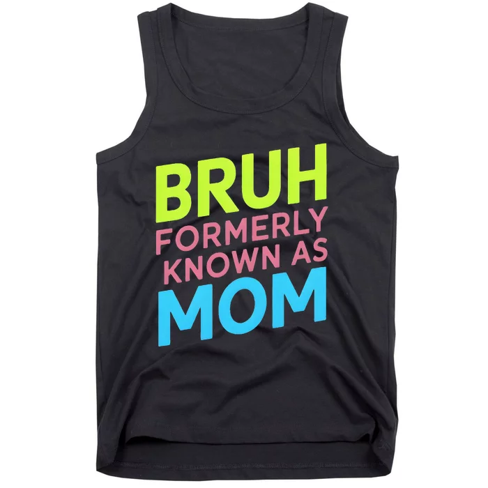 Cool Bruh FormerlyKnown As Mom Mama Mommy Bruh Formally Mom Tank Top