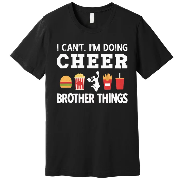 Cheer Bro Funny Cheerleading Brother Of A Cheerleader Premium T-Shirt