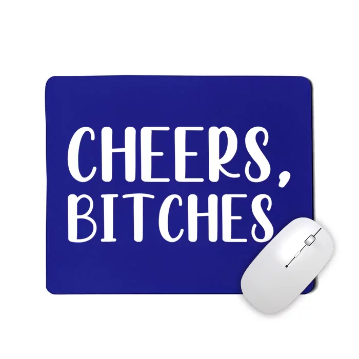 Cheers Bitches Funny Bachelorette Ing Great Gift Mousepad