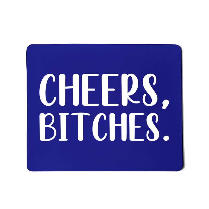 Cheers Bitches Funny Bachelorette Ing Great Gift Mousepad