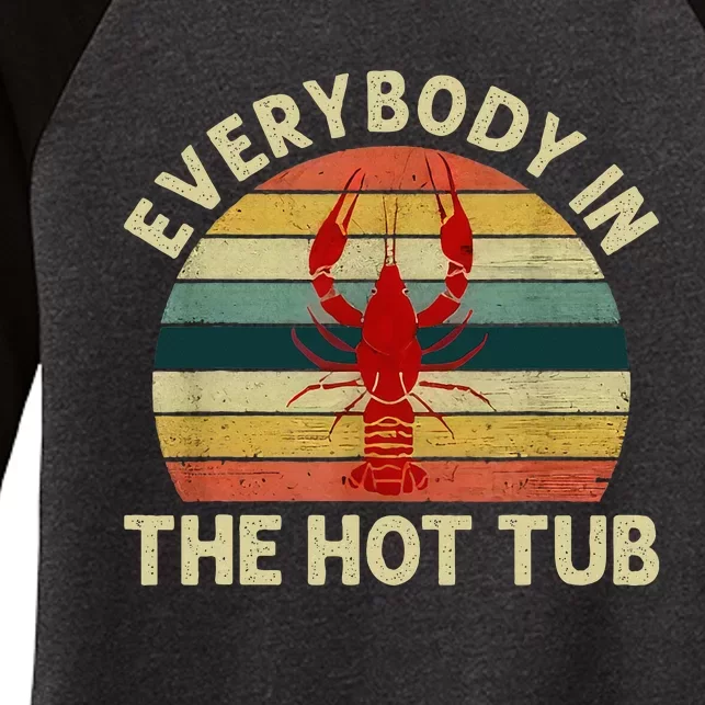 Crawfish Boil Funny Crayfish Everybody In The Hot Tub Women's Tri-Blend 3/4-Sleeve Raglan Shirt