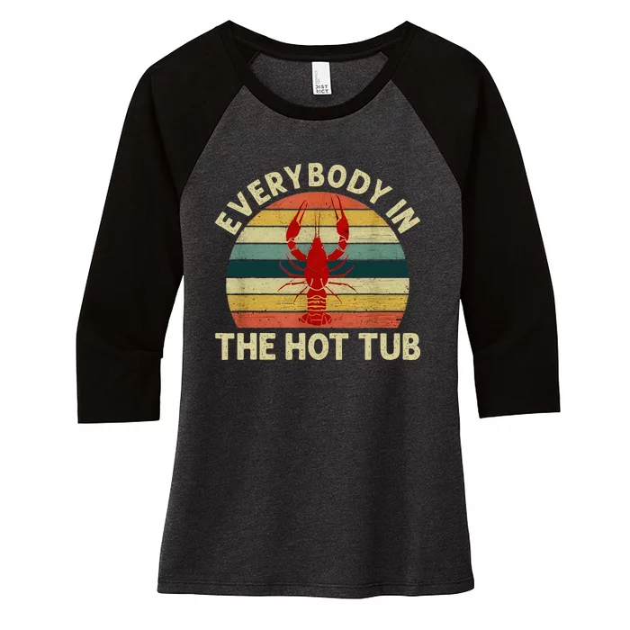 Crawfish Boil Funny Crayfish Everybody In The Hot Tub Women's Tri-Blend 3/4-Sleeve Raglan Shirt