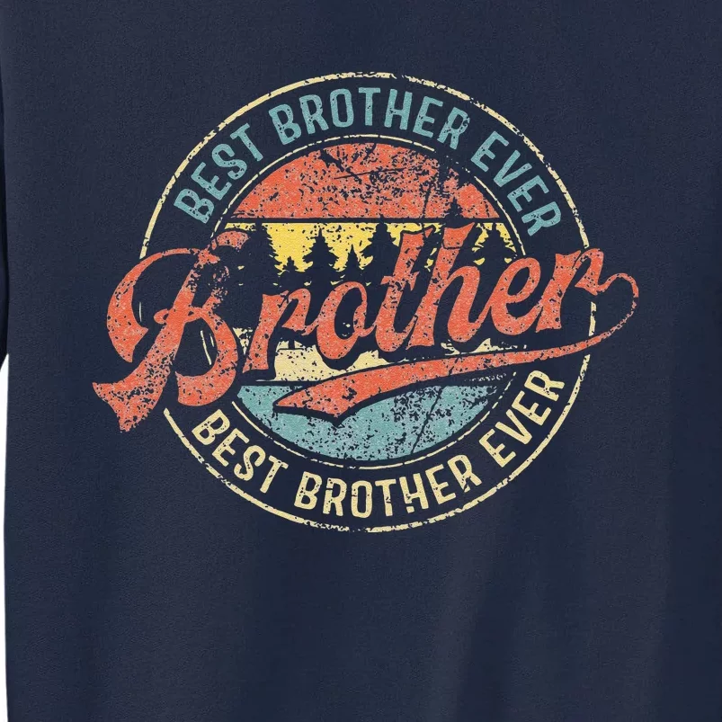 Cool Brother Fathers Day Retro Best Brother Ever Tall Sweatshirt