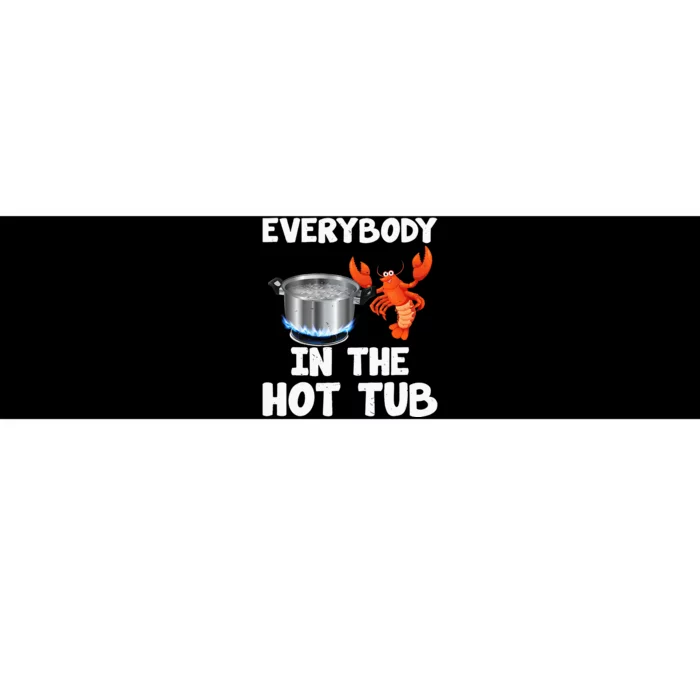 Crawfish Boil Funny Crayfish Everybody In The Hot Tub Bumper Sticker