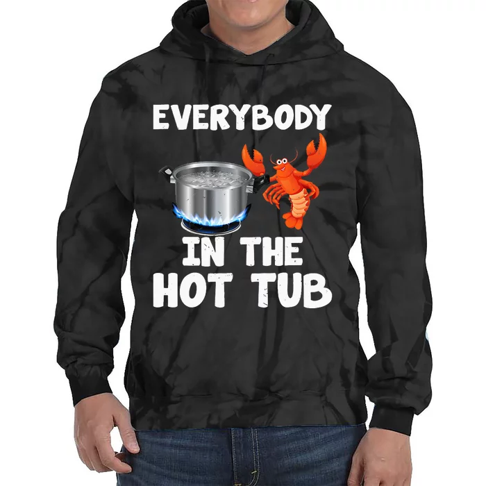 Crawfish Boil Funny Crayfish Everybody In The Hot Tub Tie Dye Hoodie