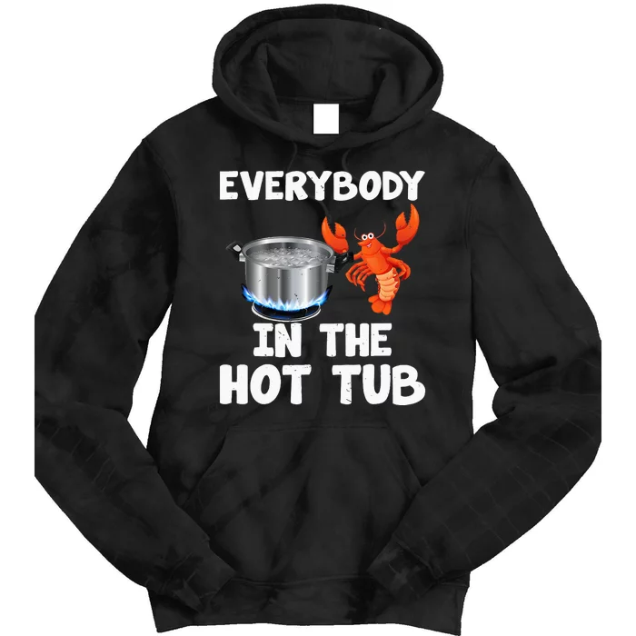 Crawfish Boil Funny Crayfish Everybody In The Hot Tub Tie Dye Hoodie